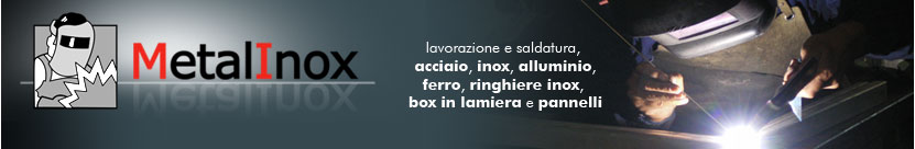 Metalinox - lavorazione e saldatura, acciaio, inox, alluminio,